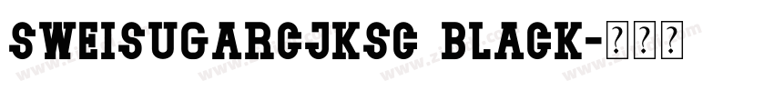 SweiSugarCJKsc Black字体转换